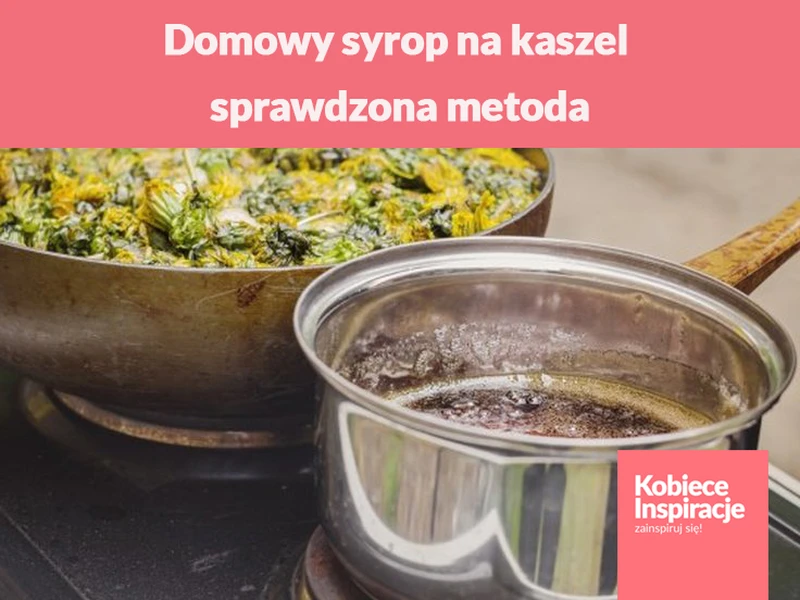 Domowy syrop na kaszel z mniszka lekarskiego – sprawdzona metoda