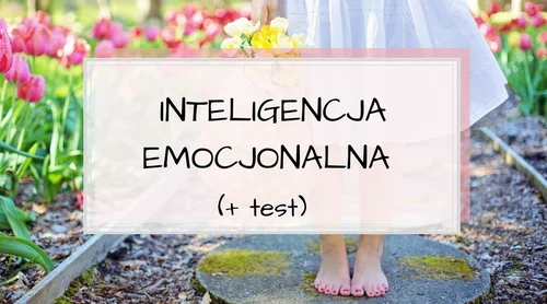 Twoja inteligencja emocjonalna + TEST