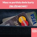 Masz w portfelu dwie karty ZBLIŻENIOWE?