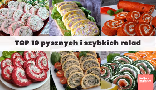 TOP 10 szybkich i pysznych rolad od KobieceInspiracje.pl ZASKOCZ SWOICH GOŚCI!
