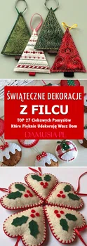 Świąteczne Dekoracje z Filcu – TOP 27 Ciekawych Pomysłów Które Pięknie Udekorują Wasz Dom