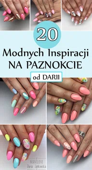 20 Modnych Inspiracji na Paznokcie, od naszej czytelniczki Darii