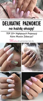 Delikatny Manicure na Każdą Okazję! – TOP 20+ Najlepszych Propozycji Które Musicie Zobaczyć!