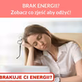 BRAK ENERGII? Zobacz co zjeść aby odżyć!
