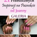 21 Prześlicznych Inspiracji na Modne Paznokcie od Joanny [GALERIA]