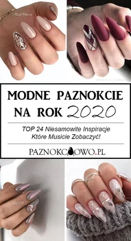 Modne Paznokcie na Rok 2020 – TOP 24 Niesamowite Inspiracje Które Musicie Zobaczyć!