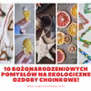 Najlepsze pomysły na ekologiczne ozdoby choinkowe!
