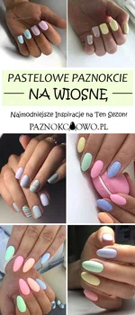 Pastelowe Paznokcie na Wiosnę – Najmodniejsze Inspiracje na Ten Sezon!