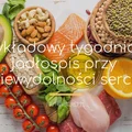 Przykładowy jadłospis przy niewydolności serca