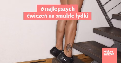 6 najlepszych ćwiczeń na smukłe łydki.