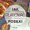 Jak planować posiłki na tydzień - poradnik  krok po kroku