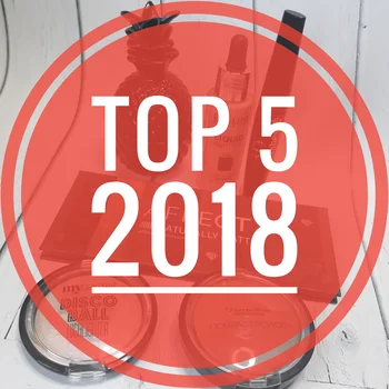Top 5 kosmetyków i podsumowanie roku 2018
