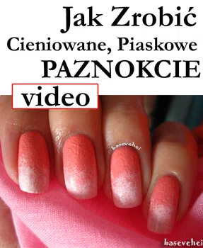 Jak zrobić cieniowane, piaskowe paznokcie