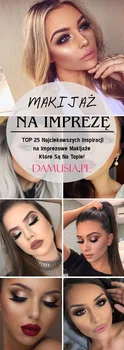 Makijaż na Imprezę: TOP 25 Najciekawszych Inspiracji na Imprezowe Makijaże Które Są Na Topie!