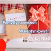 Pomysły na prezent walentynkowy.