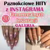 Paznokciowe HITY z INSTAGRAMA – 20 Fenomenalnych Inspiracji Od Których Ciężko Oderwać Wzrok