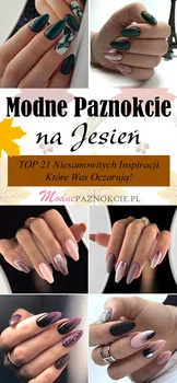 Modne Paznokcie na Jesień – TOP 21 Niesamowitych Inspiracji Które Was Oczarują!