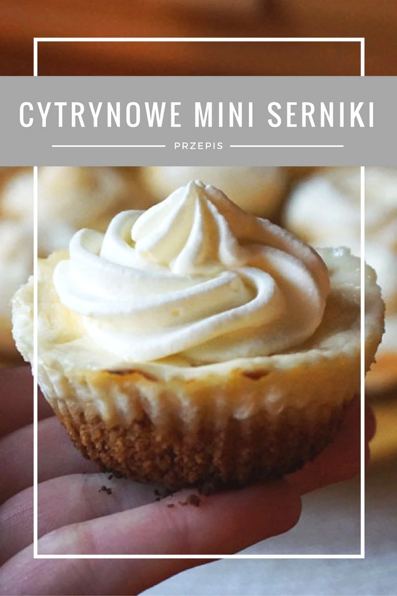 Prosty przepis na deser - cytrynowe mini serniki