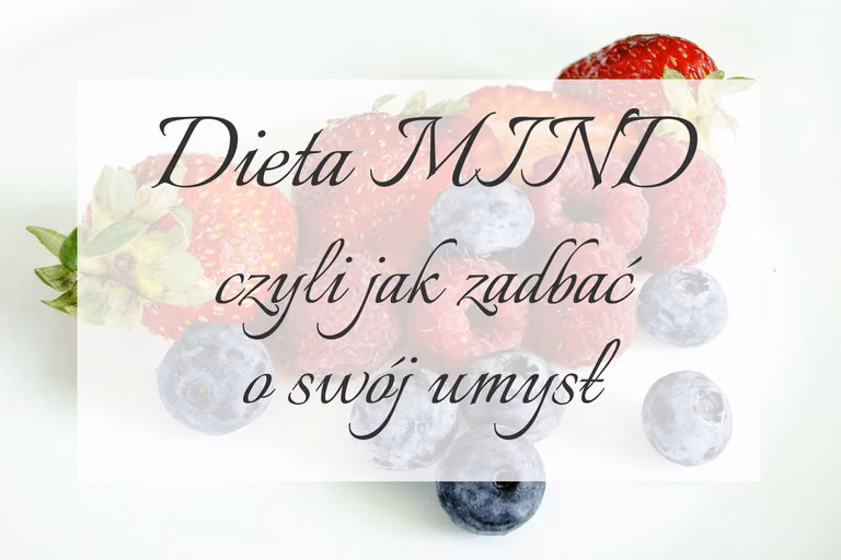 Dieta MIND, czyli jak zadbać o swój umysł