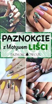 Motyw Liści na Paznokciach – TOP 20 Niesamowitych Inspiracji na Modny Manicure