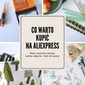 Co warto kupić na Aliexpress? Moje sprawdzone zakupy