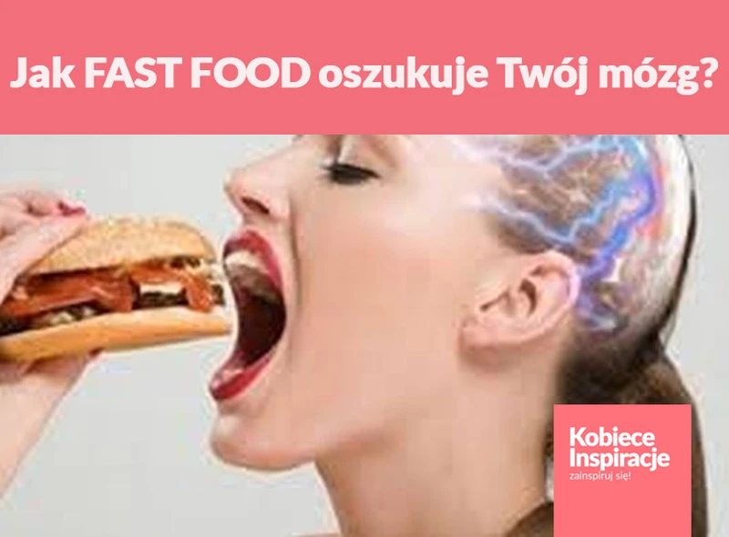 Jak FAST FOOD oszukuje Twój mózg?