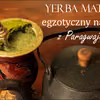 Yerba mate - egzotyczny napój z Paragwaju
