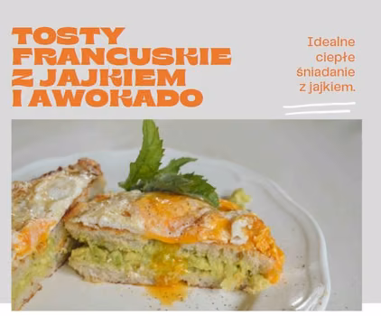 Przepis na idealny poranek - francuskie tosty z jajkiem i awokado - blog dla mamy wkawiarence.pl