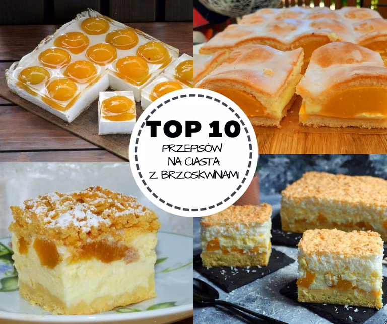 top 10 przepisów na ciasta z brzoskwiniami