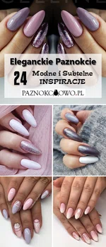 Eleganckie Paznokcie: TOP 24 Subtelne i Modne Inspiracje na Manicure