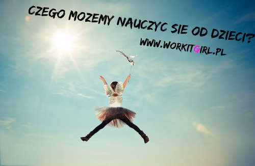 Czego możemy nauczyć się od dzieci?
