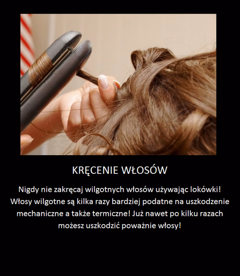 Nie rób tego kręcąc włosy!