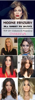 Modne Fryzury dla Kobiet po 30- TOP 20+ Ciekawych Propozycji