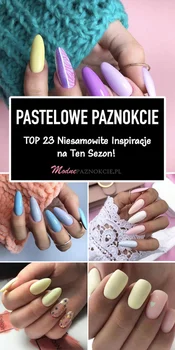 Pastelowe Paznokcie w Modnych Kolorach – TOP 23 Niesamowite Inspiracje