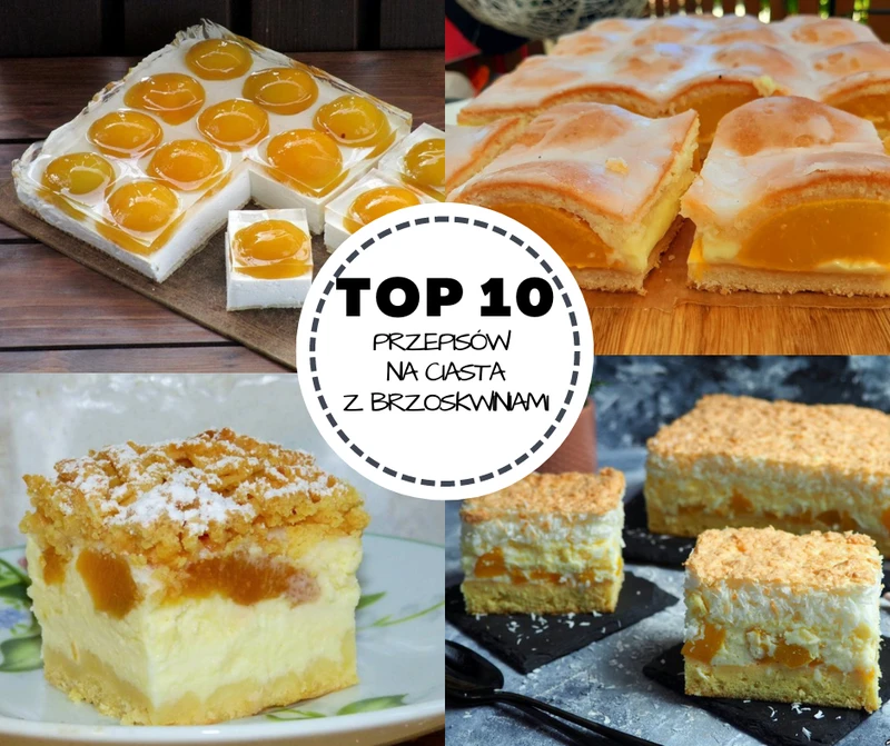 top 10 przepisów na ciasta z brzoskwiniami