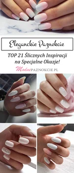 TOP 21 Ślicznych Inspiracji na Eleganckie Paznokcie