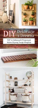 DIY Dekoracje z Drewna Które Ożywią Twoje Wnętrze – TOP 12 Ciekawych Propozycji