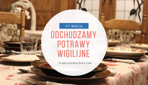 Fit wigilia- odchudzamy potrawy wigilijne