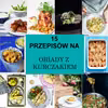 15 przepisów na obiad z kurczaka