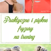 Piękne i praktyczne fryzury na trening