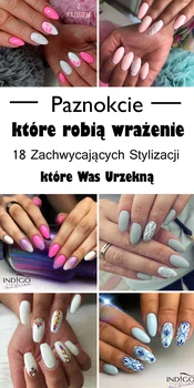 Paznokcie, które robią wrażenie! – 18 Zachwycających Stylizacji, które Was Urzekną