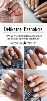 Delikatne Paznokcie – TOP 21 Niesamowitych Inspiracji na Lekki i Subtelny Manicure