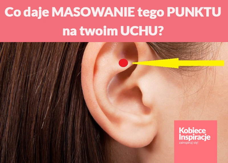 Co daje MASOWANIE tego PUNKTU na twoim UCHU?