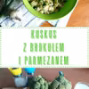 Kuskus z brokułem i parmezanem