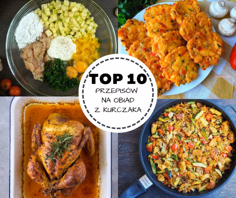 TOP 10 przepisów na obiad z kurczaka