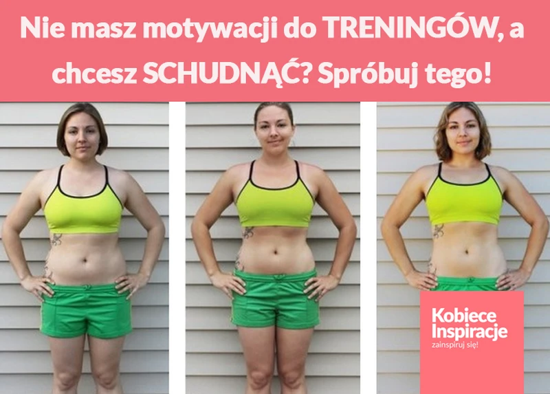 Nie masz motywacji do TRENINGÓW, a chcesz SCHUDNĄĆ? Spróbuj tego!