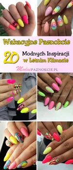 Wakacyjne Paznokcie: TOP 20 Inspiracji na Manicure w Letnim Klimacie