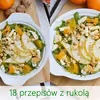 18 przepisów z rukola w roli glównej