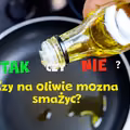 Tłuszcze w kuchni- jakich używać i dlaczego? Sprawdź!