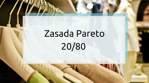 Zasada Pareto 20/80 czyli jak przez 80% czasu nosimy 20% odzieży